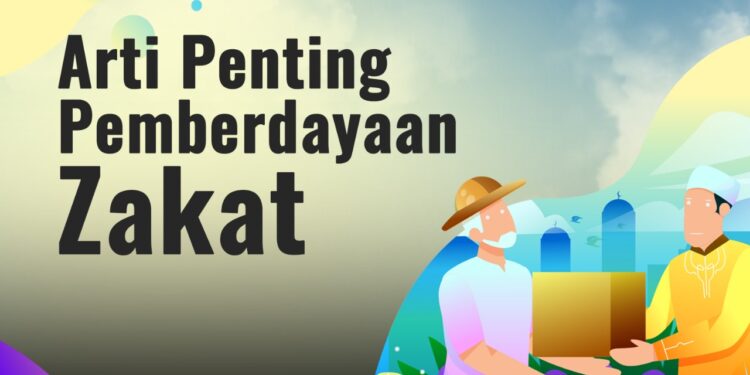 Arti Penting Pemberdayaan Zakat